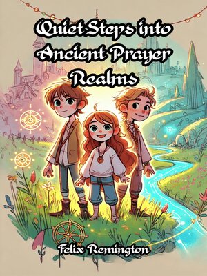 cover image of Quiet Steps into Ancient Prayer Realms